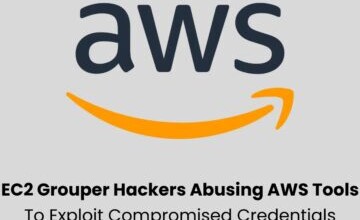 EC2 Grouper Hackers Abusing AWS Tools to Attack With Compromised Credentials