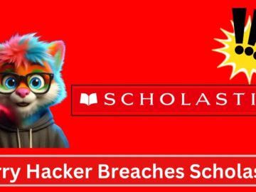 Furry Hacker Breaches Scholastic Exposes Data of 8 Million People