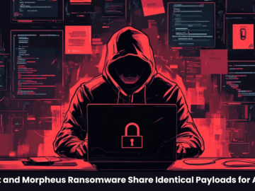 HellCat and Morpheus Ransomware Share Identical Payloads for Attacks