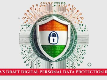 India’s Draft Digital Personal Data Protection Rules