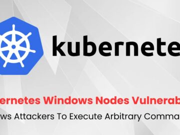 Kubernetes Windows Nodes Vulnerability Allows Arbitrary Command Execution On Host