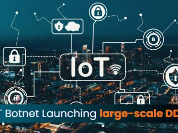 New IoT Botnet Launches large-scale DDoS attacks Hijacking IoT Devices