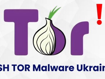 New Stealthy Malware Leveraging SSH Over TOR Attacking Ukrainian Military