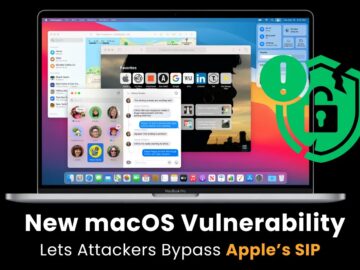 New macOS Vulnerability Lets Attackers Bypass Apple’s System Integrity Protection (SIP)