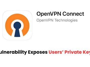 OpenVPN Connect Vulnerability Let Attackers Access Users’ Private Keys