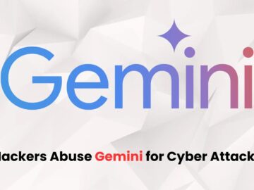 State-sponsored Actors Abusing Gemini to Fuel Cyber Attacks