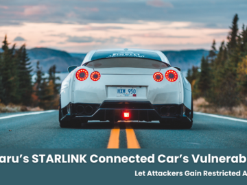 Subaru’s STARLINK Connected Car’s Vulnerability Let Attackers Gain Restricted Access