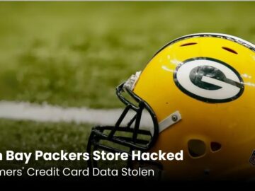 Green Bay Packers Store Hacked: Thousands of Customers’ Credit Card Data Stolen