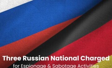 Three Russian Nationals Charged for Espionage & Sabotage Activities