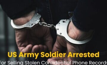 US Army Soldier Arrested For Selling Stolen Confidential Phone Records