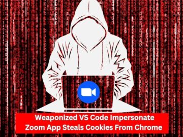 Weaponized VS Code Impersonate Zoom App Steals Cookies From Chrome