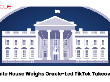 White House Considers Oracle-Led Takeover of TikTok with U.S. Investors