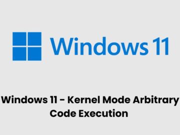 Windows 11 Security Features Bypassed to Execute Arbitrary Code in Kernel Mode