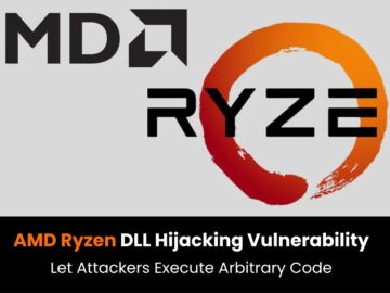 AMD Ryzen DLL Hijacking Vulnerability Let Attackers Execute Arbitrary Code