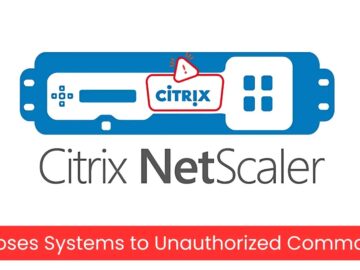 Citrix NetScaler Vulnerability Exposes Systems to Unauthorized Commands