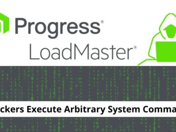 Critical Flaw in Progress LoadMaster Allows Attackers to Execute System Commands