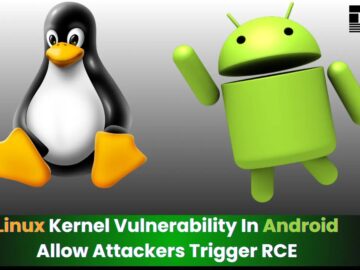 Google Patched Linux Kernel Vulnerability In Android Allows Attackers Gain Write Access