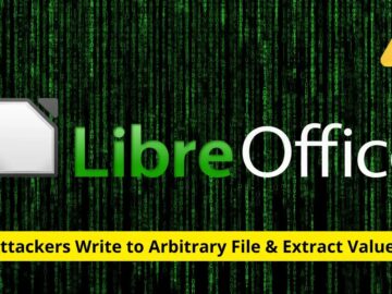 LibreOffice Vulnerabilities Allow Attackers to Write to Files and Extract Data