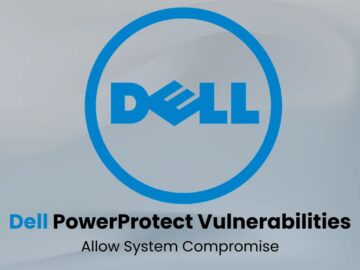 Multiple Dell PowerProtect Vulnerabilities Let Attackers Compromise System 