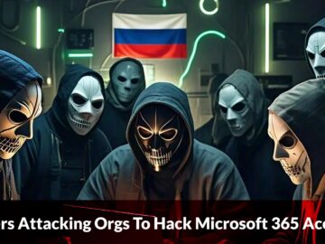 Multiple Russian Actors Attacking Orgs To Hack Microsoft 365 Accounts via Device Code Authentication