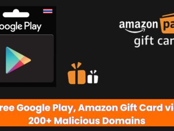 Threat Actors Offer You Free Google Play, Amazon Gift Card From 100s of Malicious Domains to Steal Data