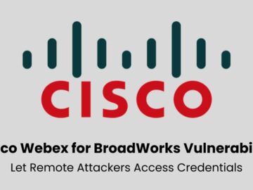 Cisco Webex for BroadWorks Vulnerability Let Remote Attackers Access Credentials Cisco Webex for BroadWorks Vulnerability Let Remote Attackers Access Credentials