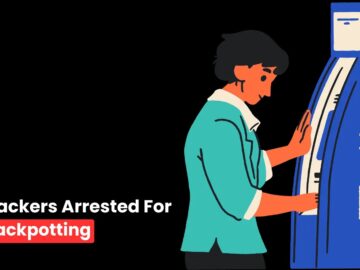 Two Hackers Arrested For ATM Jackpotting by Deploying Malware Two Hackers Arrested For ATM Jackpotting by Deploying Malware