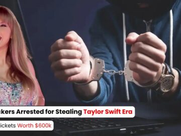 Two hackers Arrested for Stealing Taylor Swift Era Concert Tickets Worth $600k Two hackers Arrested for Stealing Taylor Swift Era Concert Tickets Worth $600k
