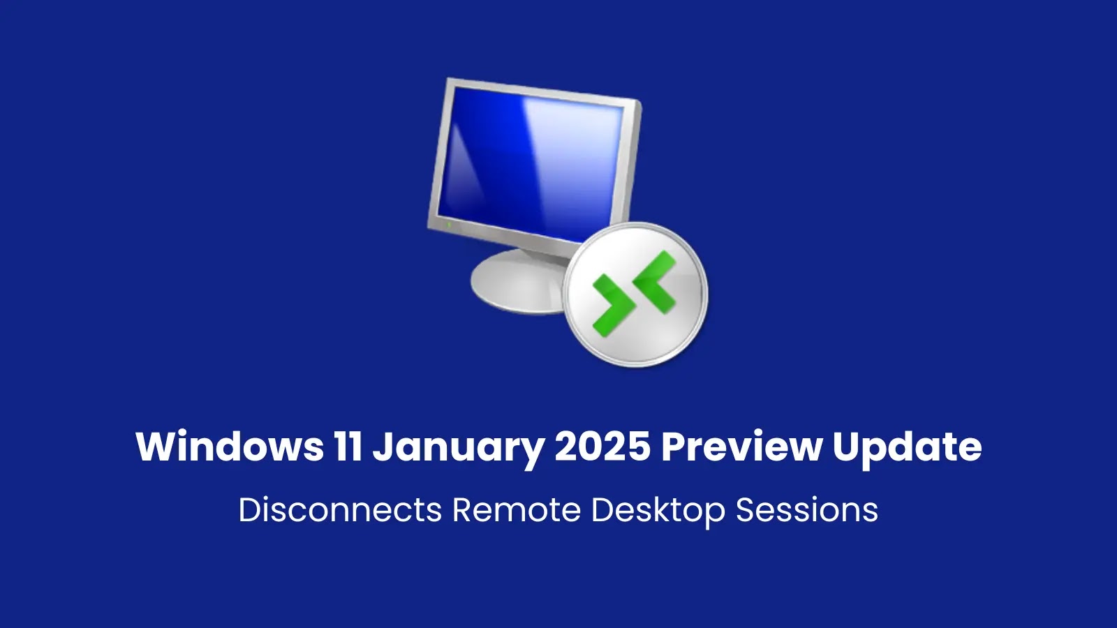 Windows 11 January 2025 Preview Update Disconnects Remote Desktop Sessions