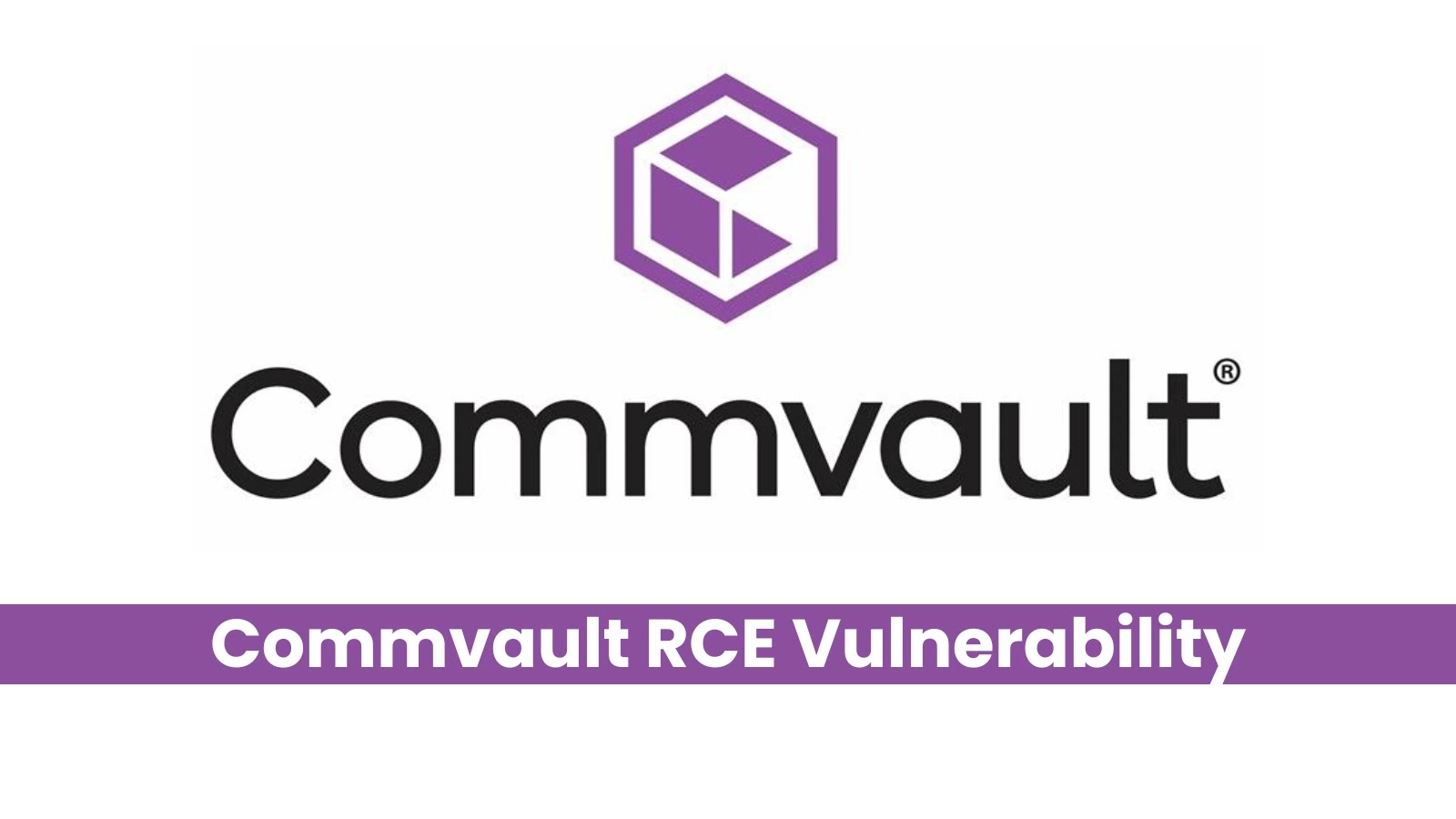 Commvault RCE Vulnerability Lets Remote Attackers Execute Arbitrary Code