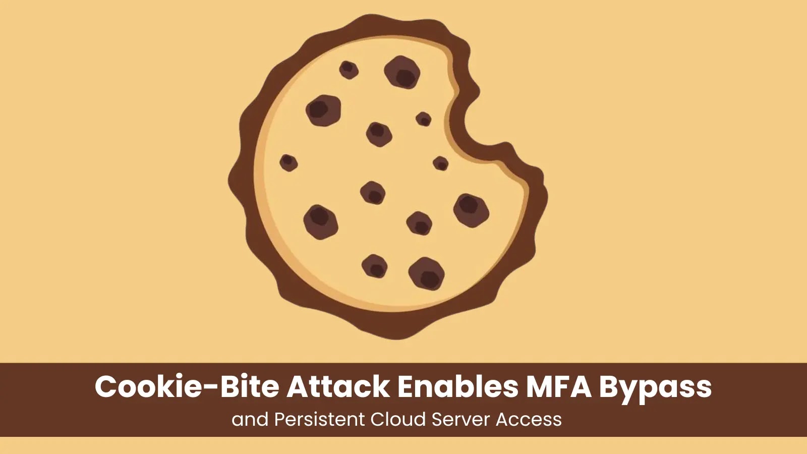 Cookie-Bite Attack Enables MFA Bypass and Persistent Cloud Server Access