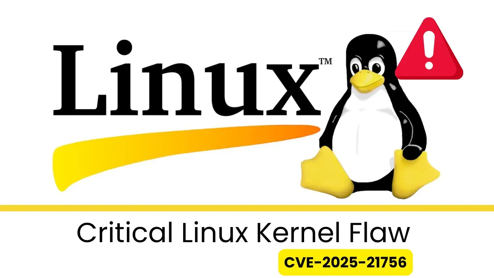 Critical Linux Kernel Flaw (CVE-2025-21756) Allows Privilege Escalation