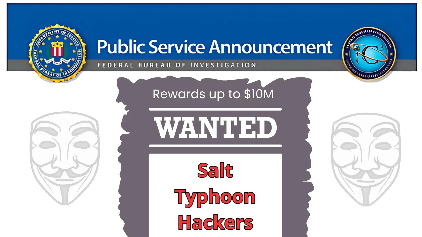 FBI Offers $10 Million Reward for informationon Salt Typhoon Hackers