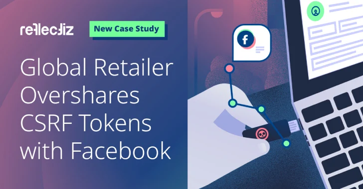 Global Retailer Overshares CSRF Tokens with Facebook
