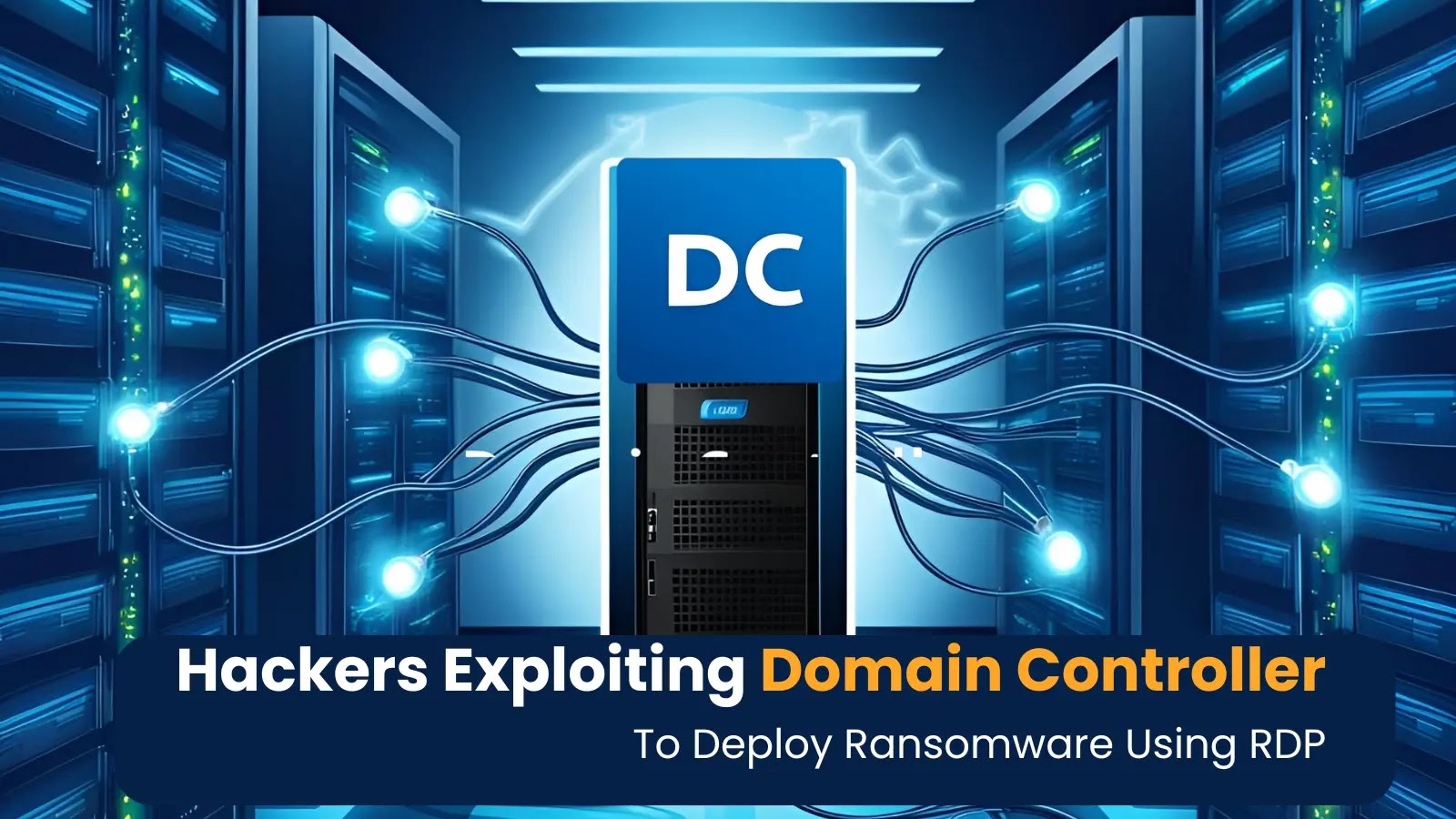 Hackers Exploiting Domain Controller to Deploy Ransomware Using RDP