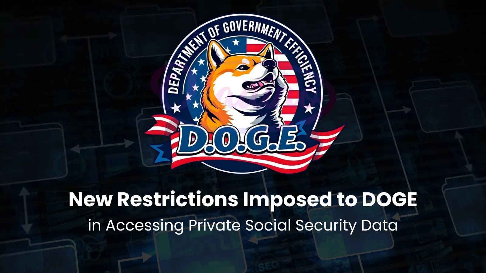 New Limitations Placed on DOGE's Access to Private Social Security Information