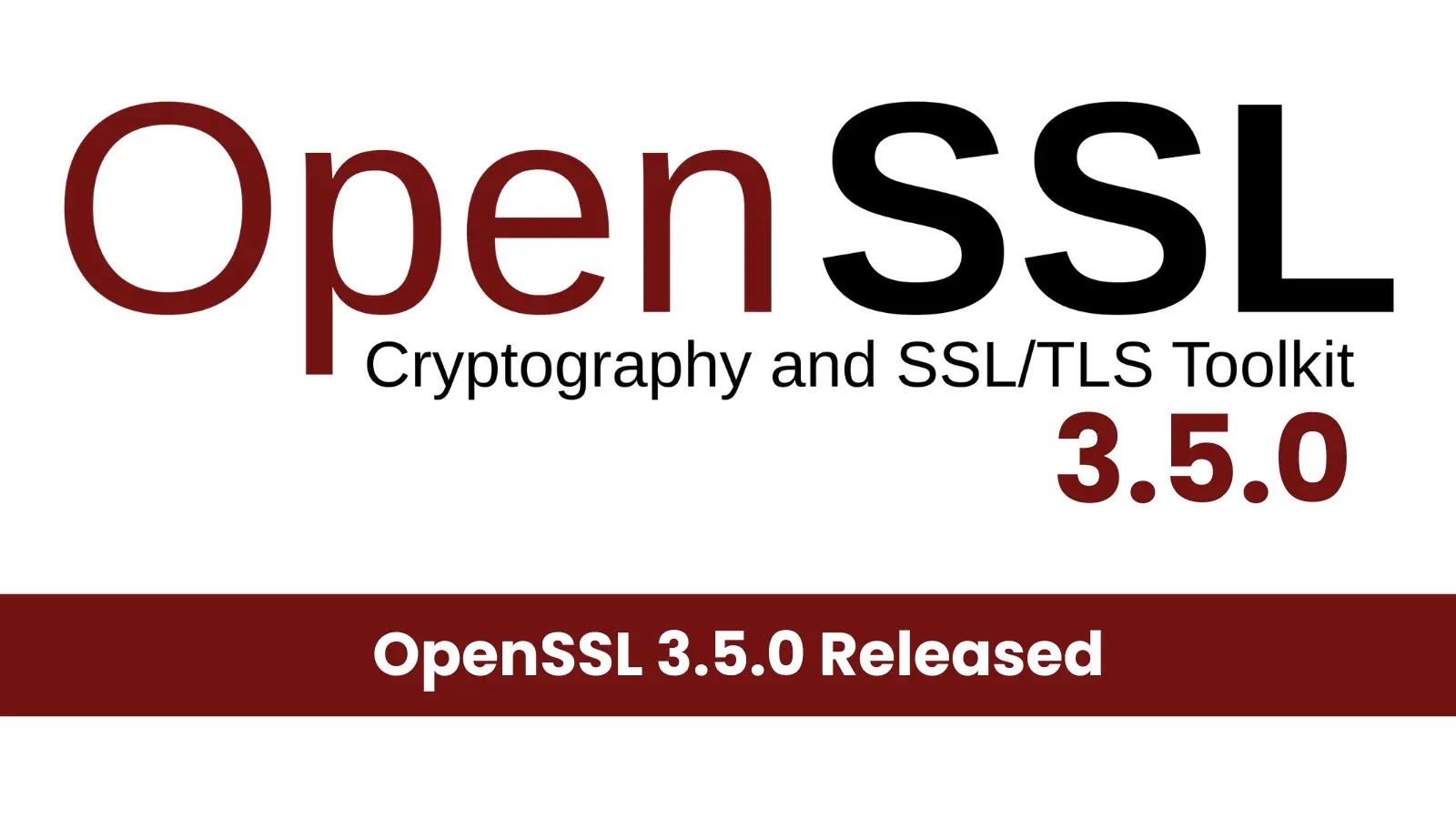 OpenSSL 3.5.0 Released with Support for Post-Quantum Cryptography