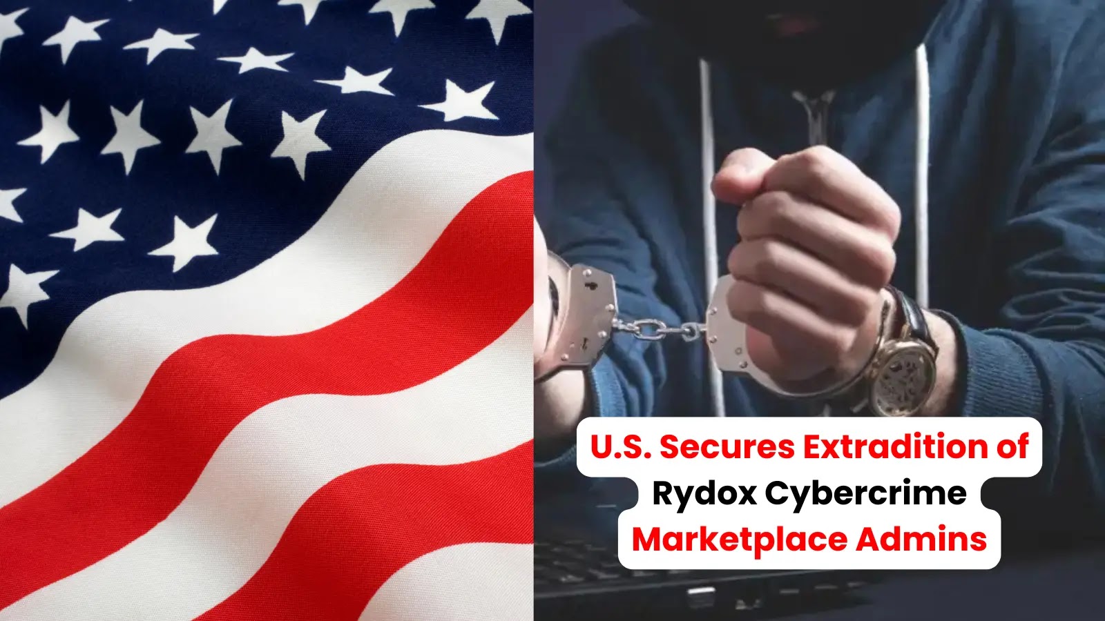 U.S. Secures Extradition of Rydox Cybercrime Marketplace Admins from Kosov