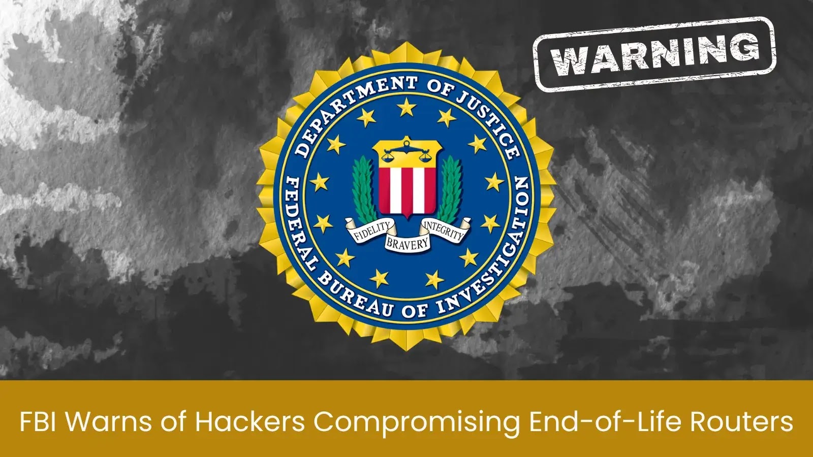 FBI Warns Hackers Are Using End-of-Life Routers to Mask Their Tracks