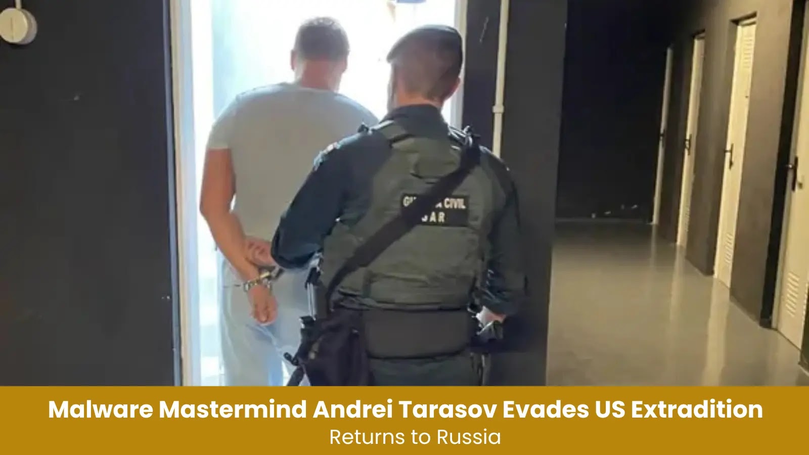 Malware Mastermind Andrei Tarasov Evades US Extradition Returns to Russia