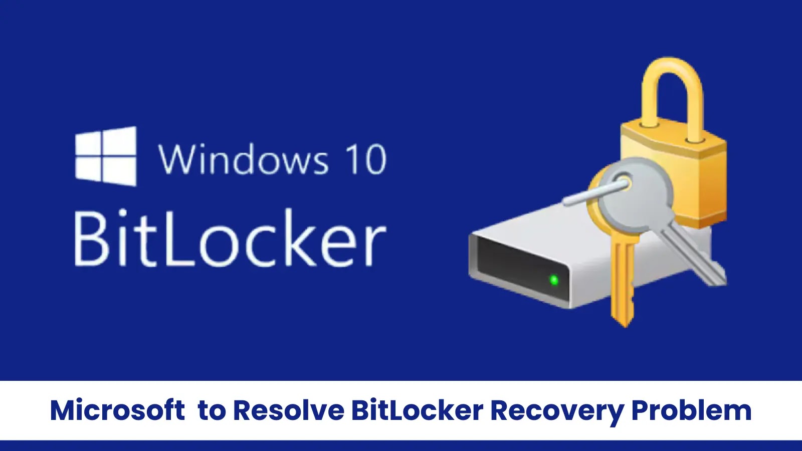 Microsoft Issues Urgent Patch to Resolve BitLocker Recovery Problem