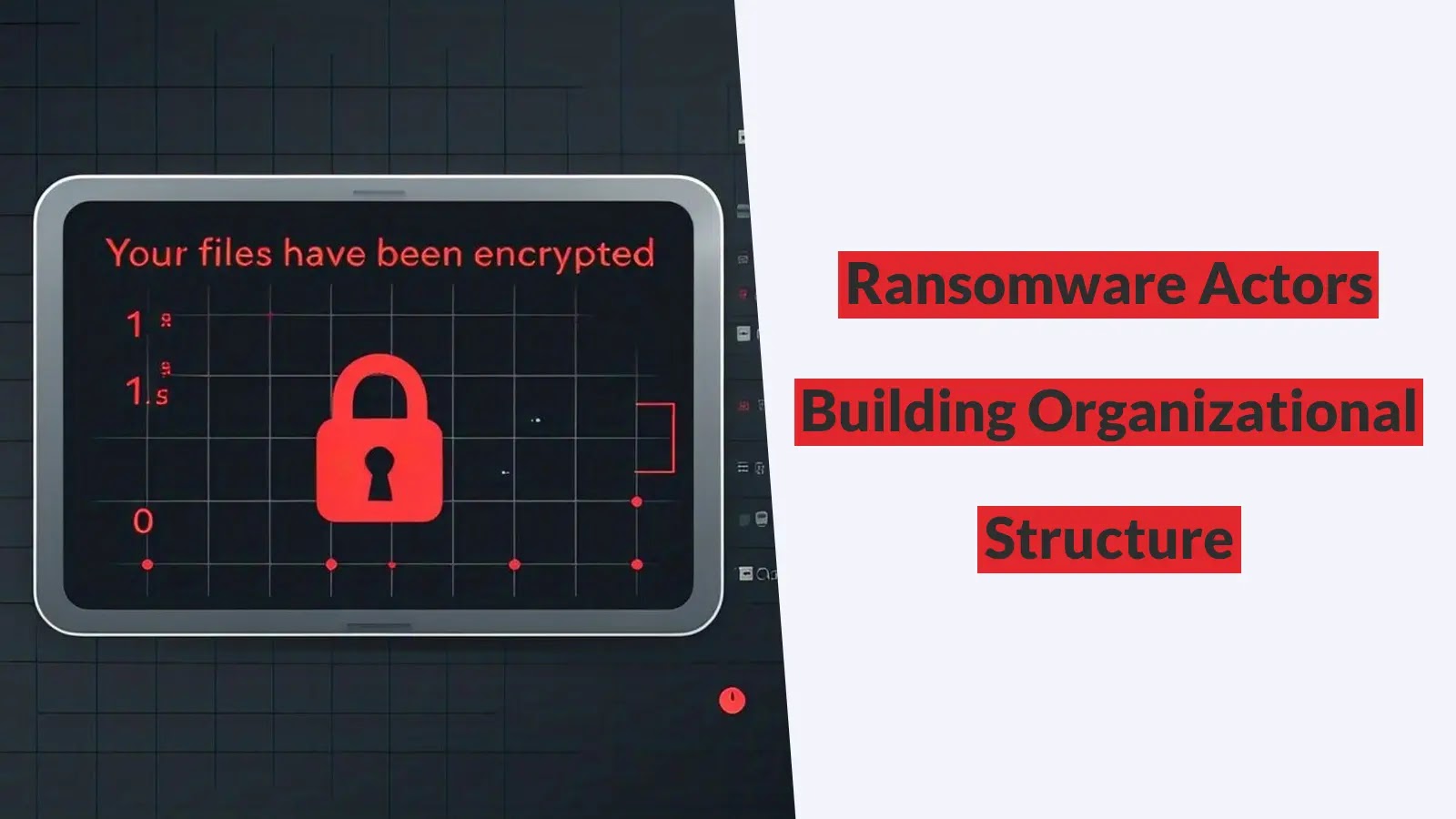 New Report Warns of Ransomware Actors Building Organizational Structure For Complex Attacks