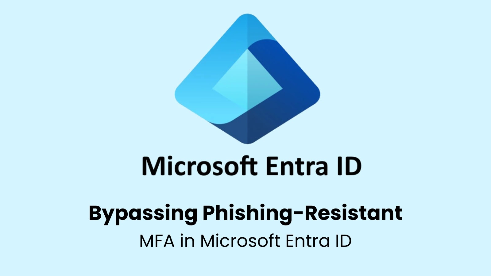 Researchers Find Way to Bypass Phishing-Resistant MFA in Microsoft Entra ID