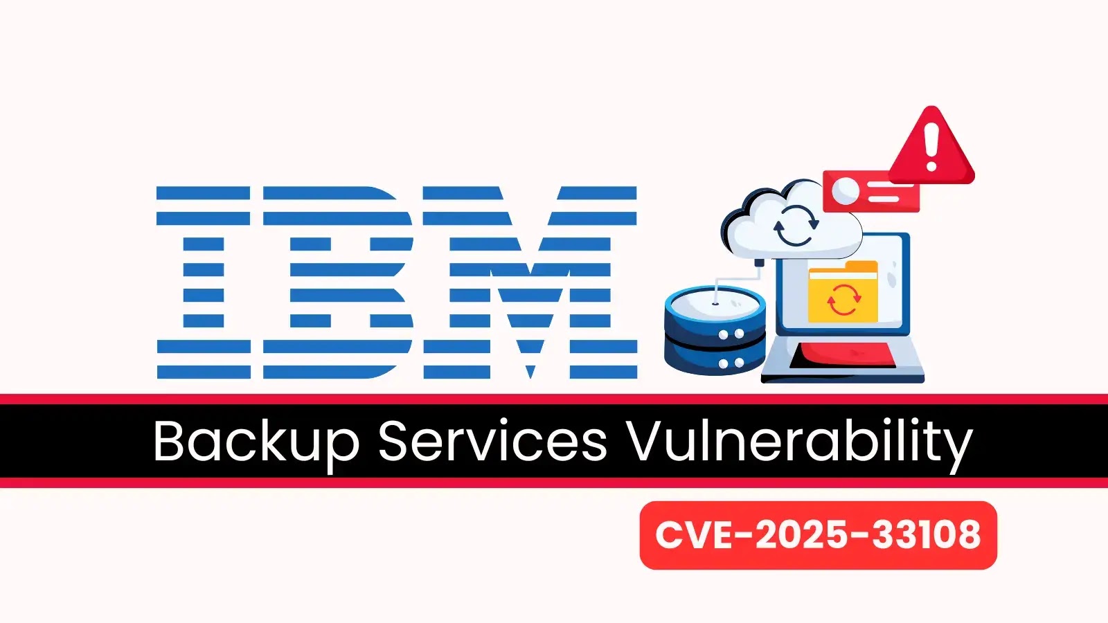 IBM Backup Services Flaw Allows Hackers to Gain Elevated Access