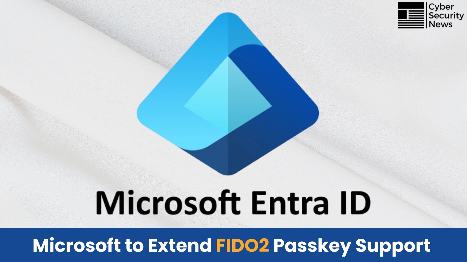 Microsoft Entra ID to Extend Passkey (FIDO2) Authentication Methods to Support Public Preview