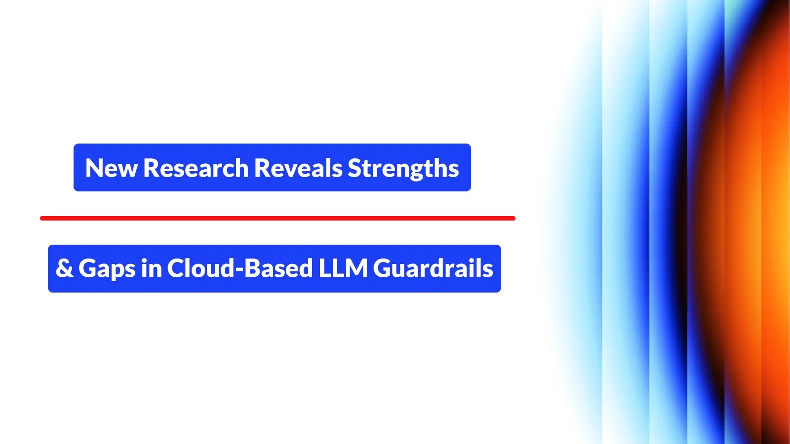 New Research Reveals Strengths and Gaps in Cloud-Based LLM Guardrails