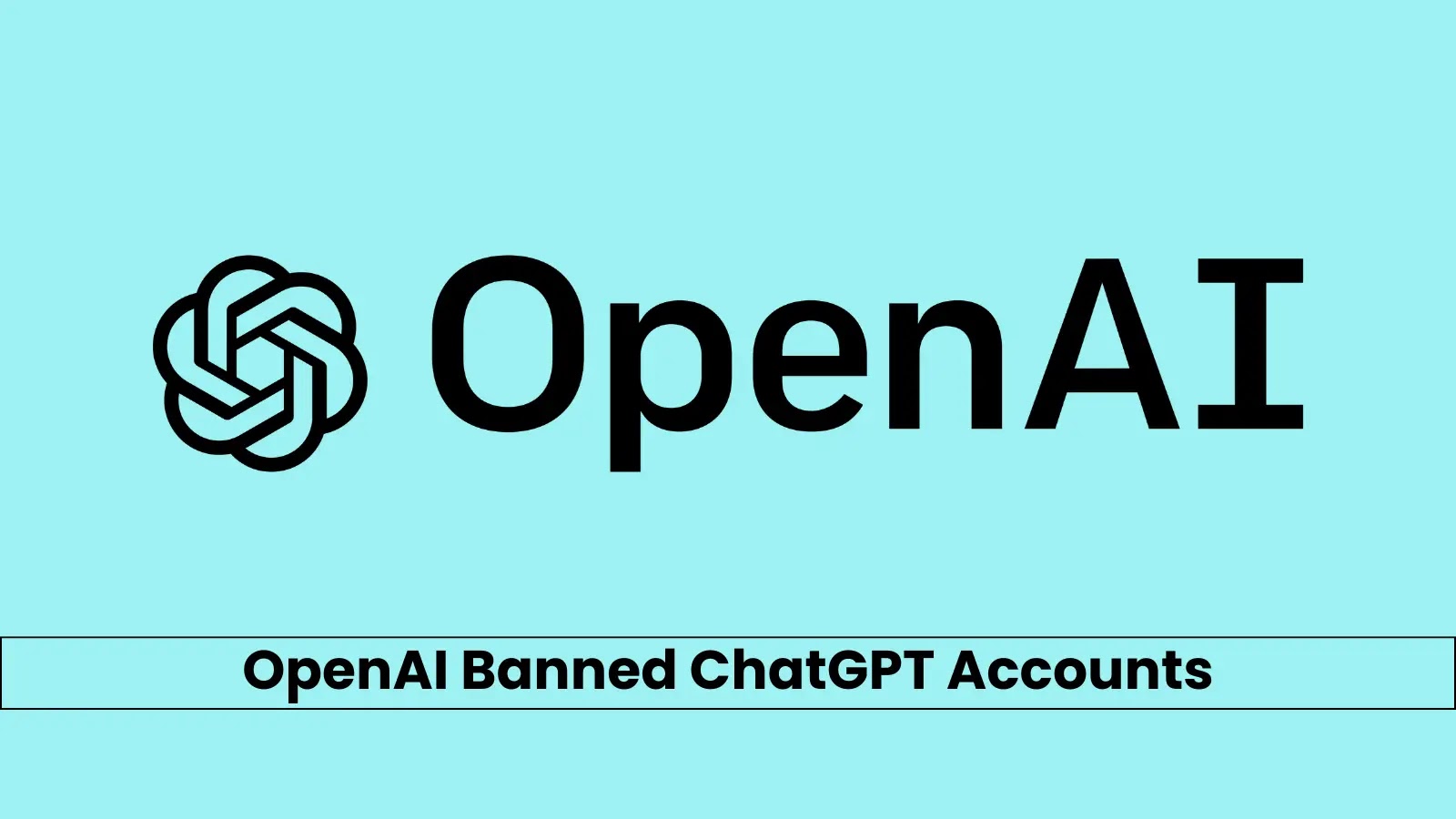 OpenAI Banned ChatGPT Accounts Used by Russian, Iranian, and Chinese Hackers