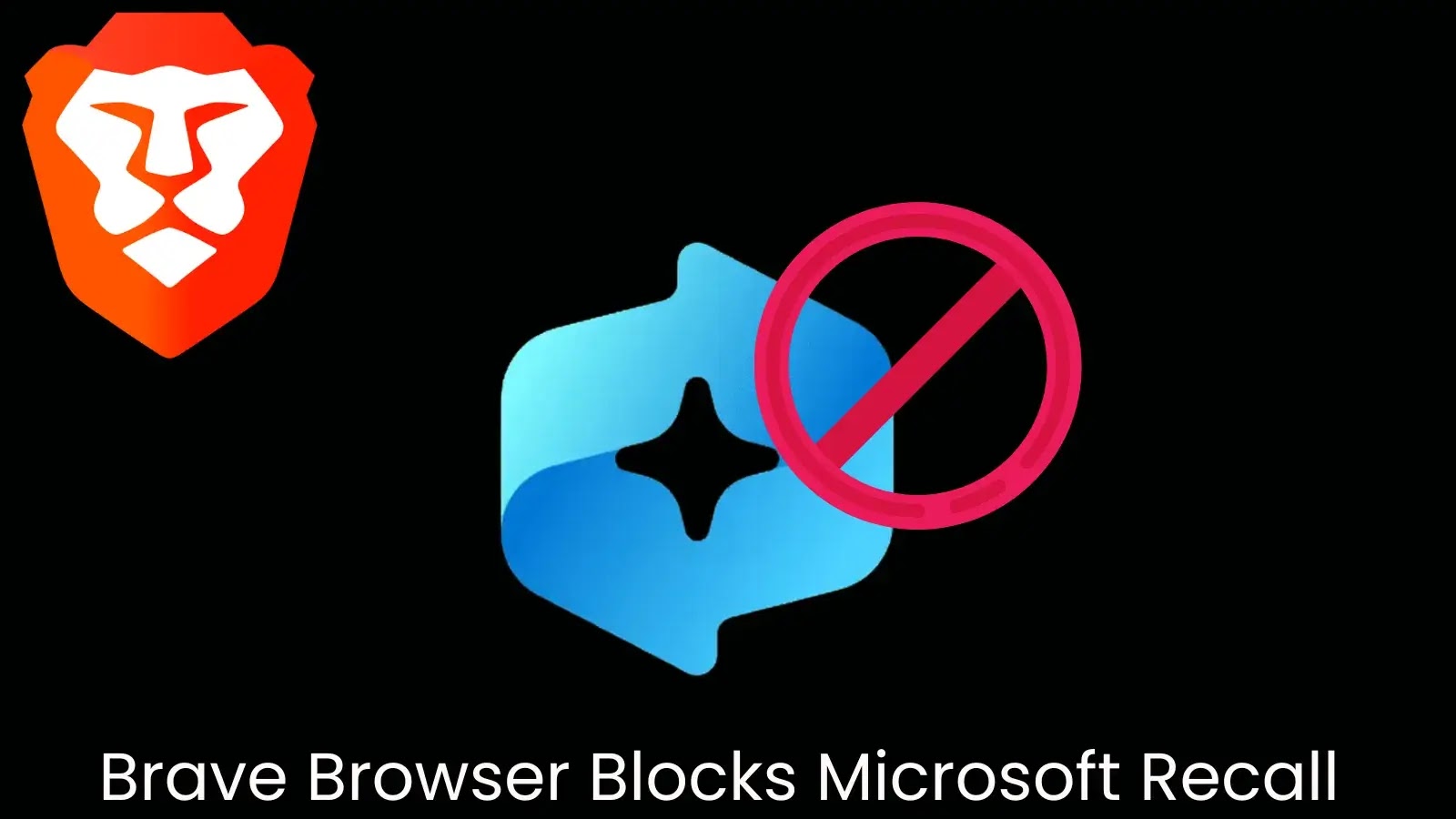 Brave Browser Block Microsoft Recall Over Privacy Issues