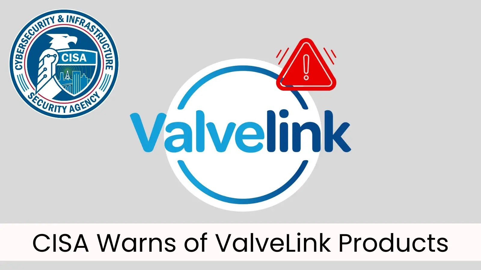 CISA Warns ValveLink Products May Expose Sensitive System Information