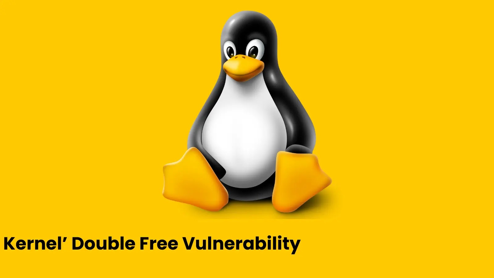 Critical Linux Kernel’ Double Free Vulnerability Let Attackers Escalate Privileges
